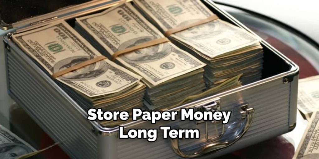 Store Paper Money
Long Term