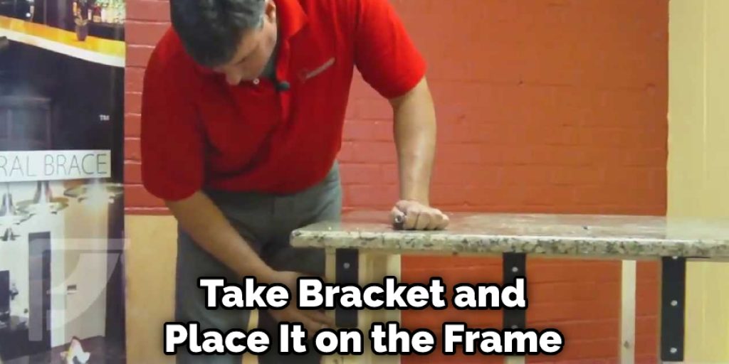 Take Bracket and Place It on the Frame