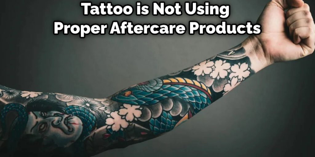 Tattoo is Not Using Proper Aftercare Products