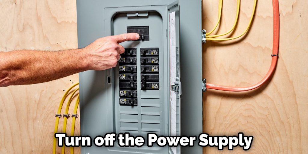 Turn off the Power Supply