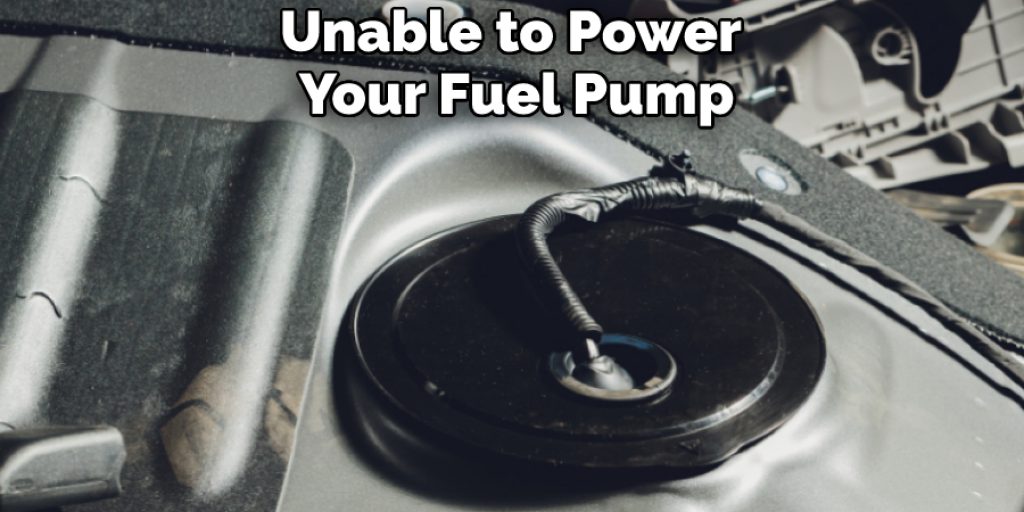 Unable to Power Your Fuel Pump