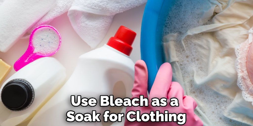 Use Bleach as a Soak for Clothing