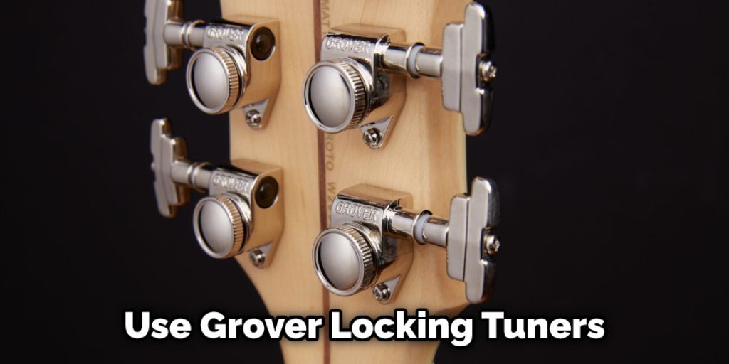 Use Grover Locking Tuners