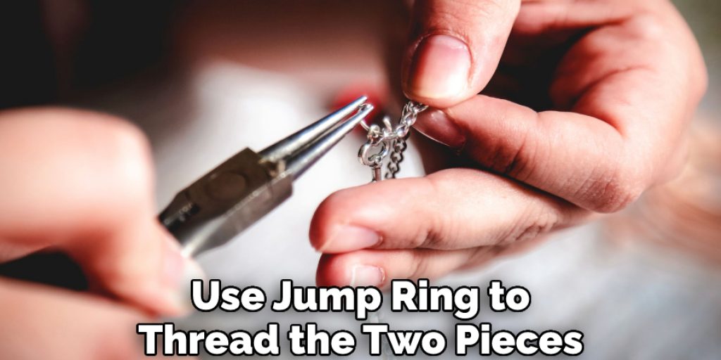  Use Jump Ring to Thread the Two Pieces