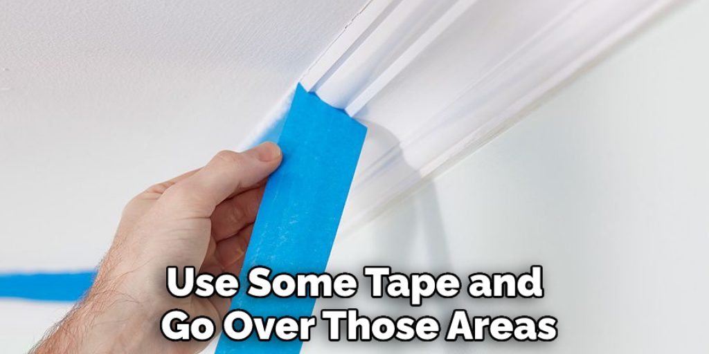 Use Some Tape and Go Over Those Areas