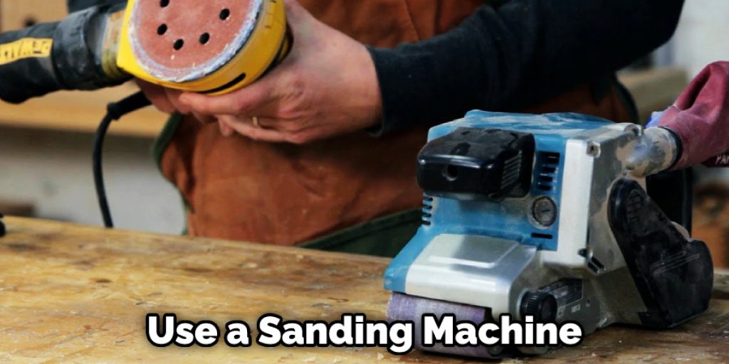 Use a Sanding Machine