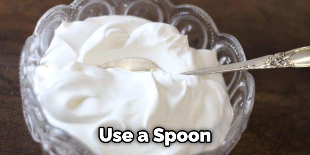 Use a Spoon