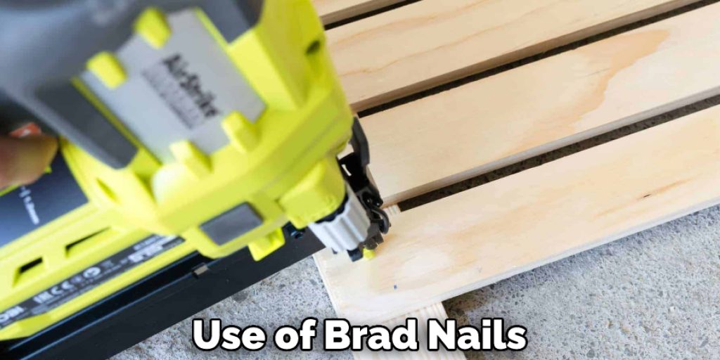 Use of Brad Nails