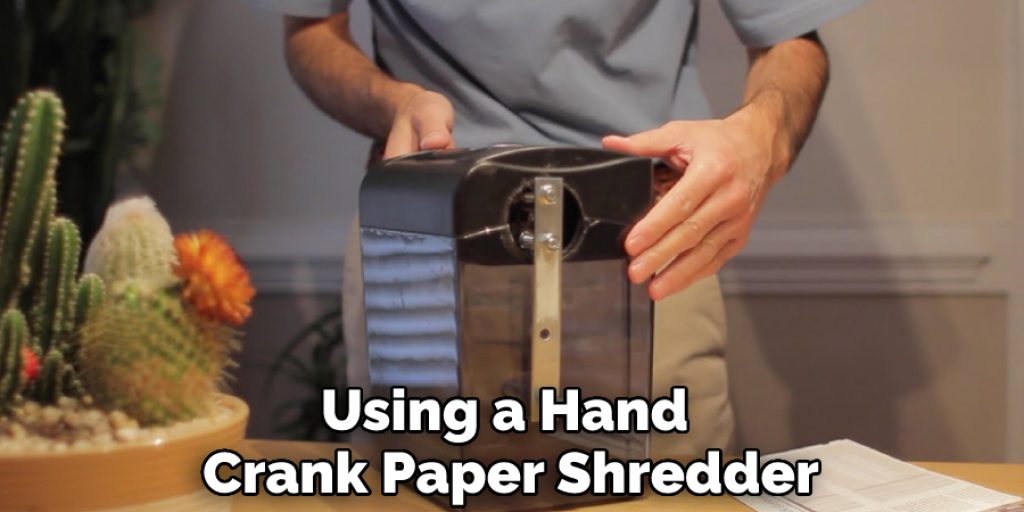 Using a Hand Crank Paper Shredder