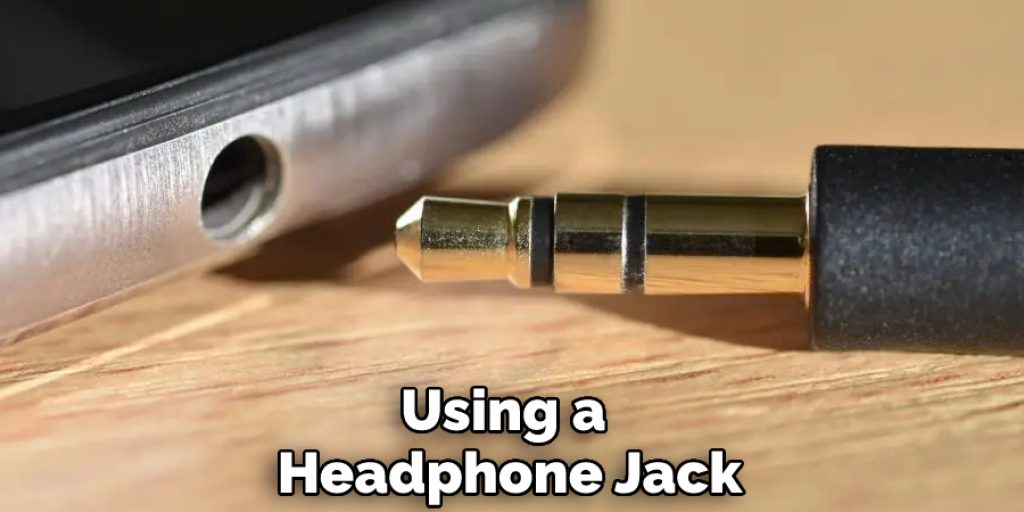 Using a Headphone Jack