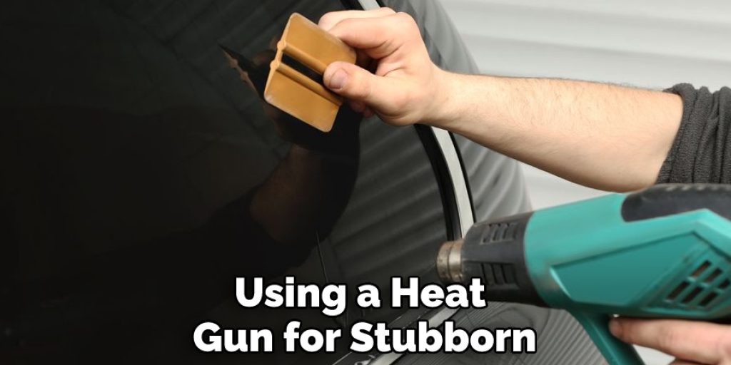 Using a Heat Gun for Stubborn