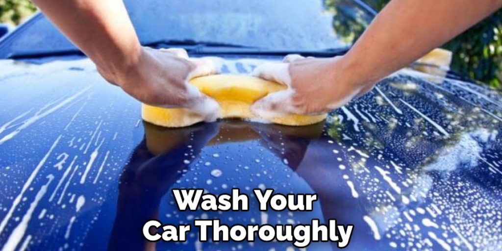 Wash Your Car Thoroughly