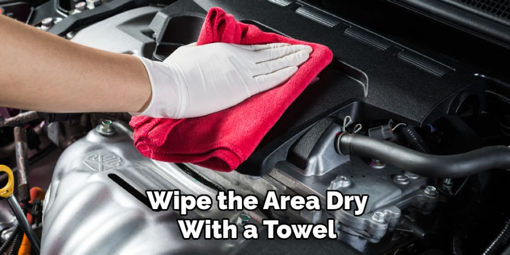 Wipe the Area Dry With a Towel