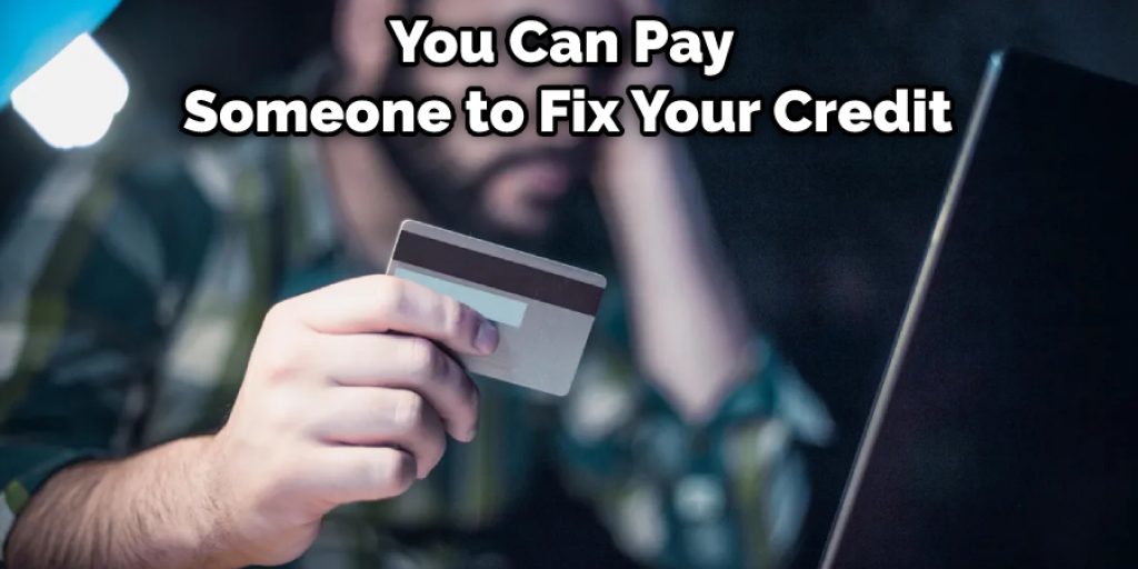 You Can Pay Someone to Fix Your Credit