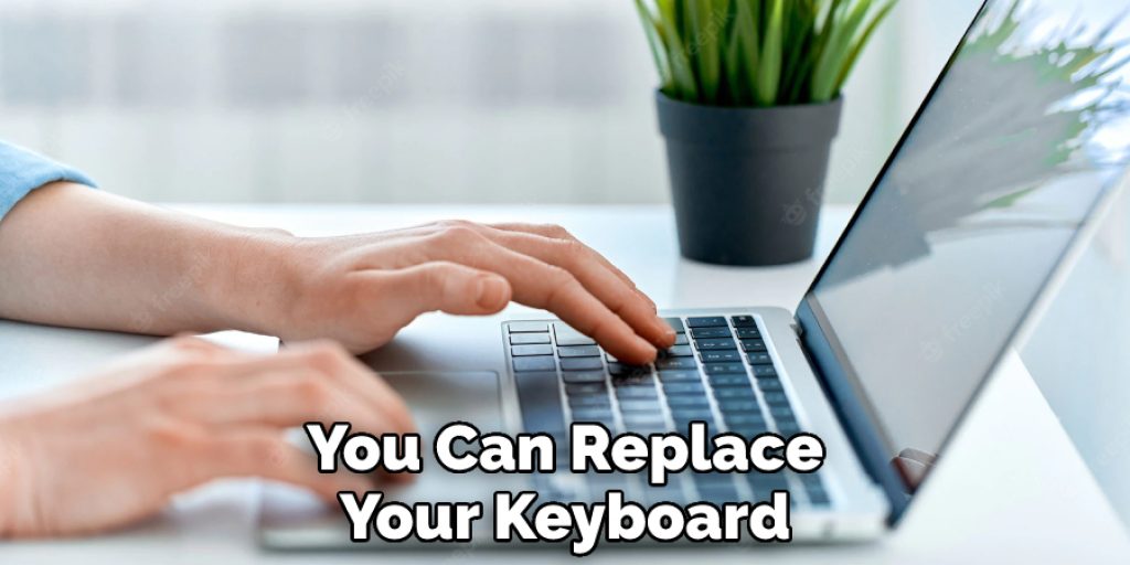 You Can Replace Your Keyboard