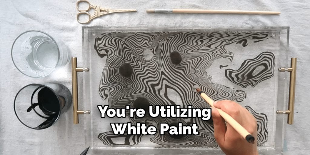 You're Utilizing
White Paint