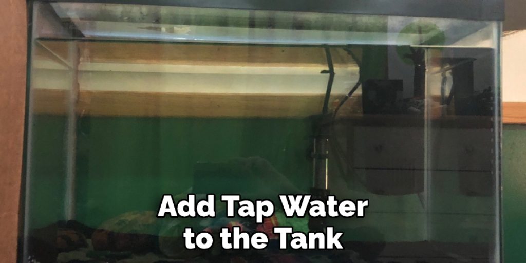 Add Tap Water to the Tank