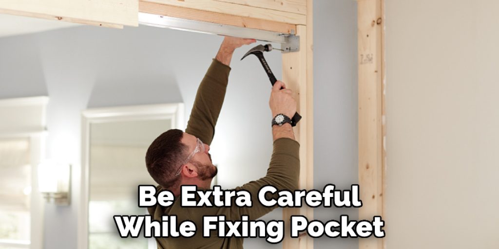 Be Extra Careful While Fixing Pocket