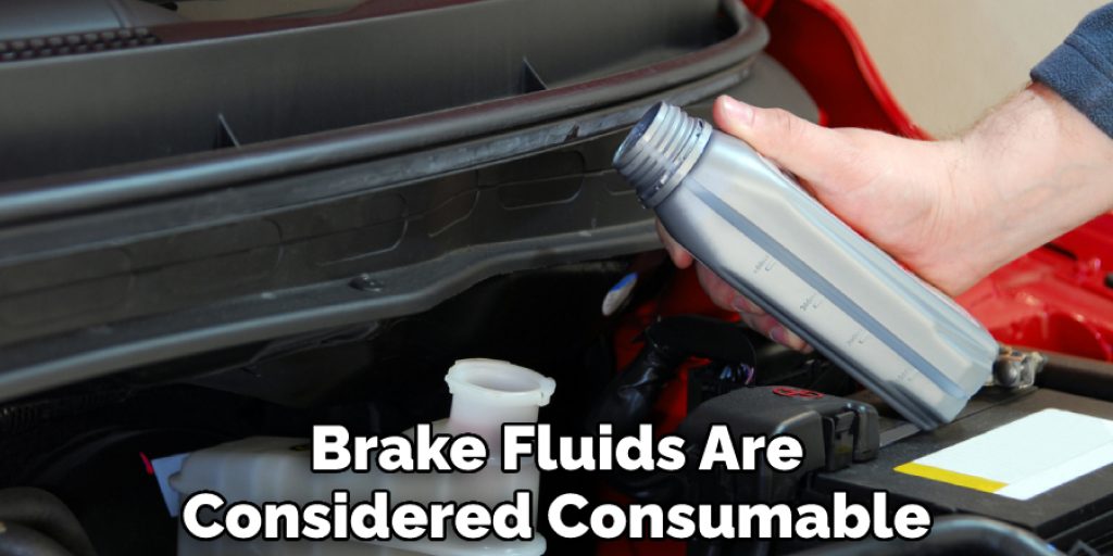 Brake Fluids Are Considered Consumable