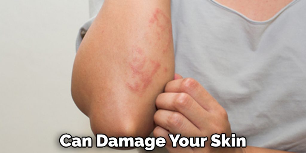Can Damage Your Skin