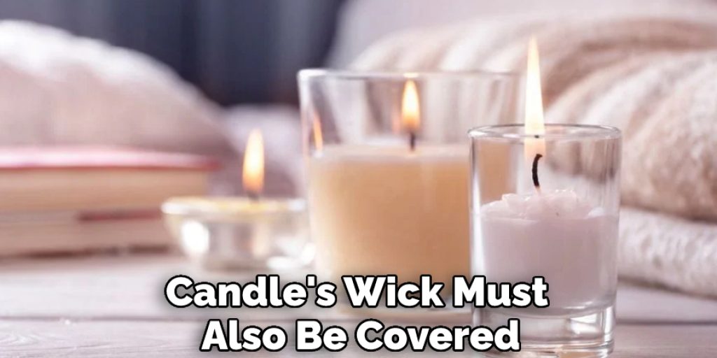 Candle's Wick Must Also Be Covered
