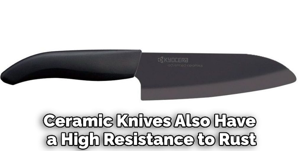 Ceramic Knives Also Have a High Resistance to Rust