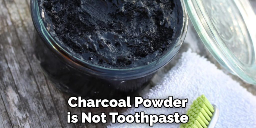 Charcoal Powder is Not Toothpaste