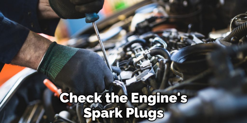 Check the Engine's Spark Plugs
