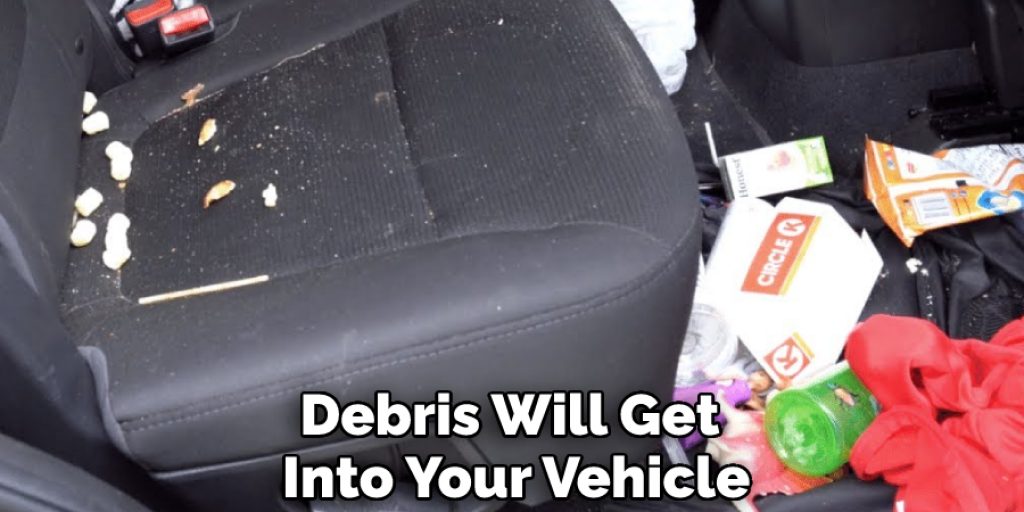 Debris Will Get Into Your Vehicle