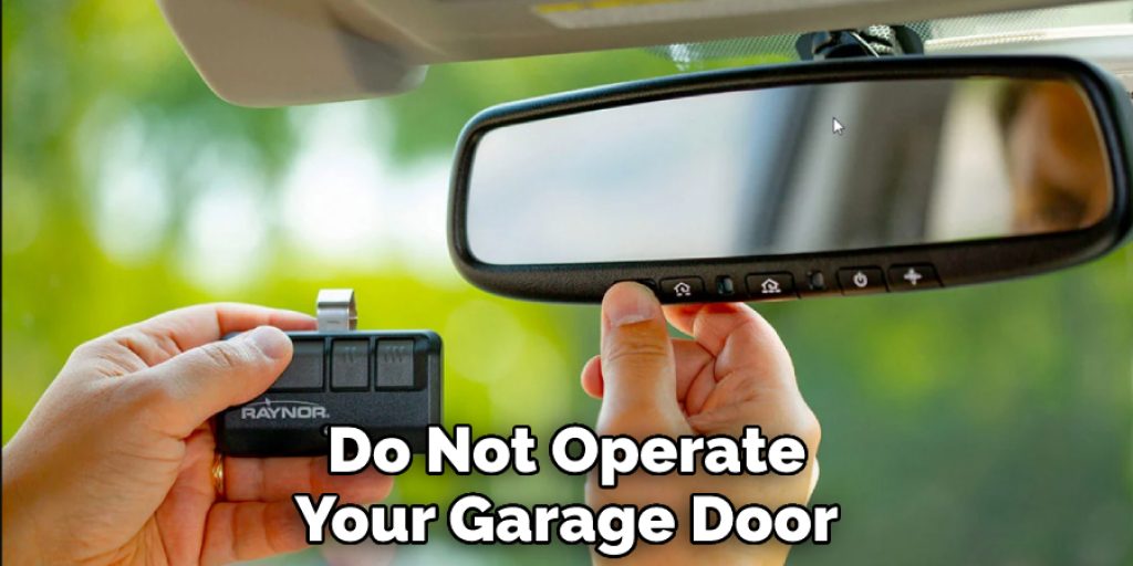 Do Not Operate Your Garage Door While Programming
