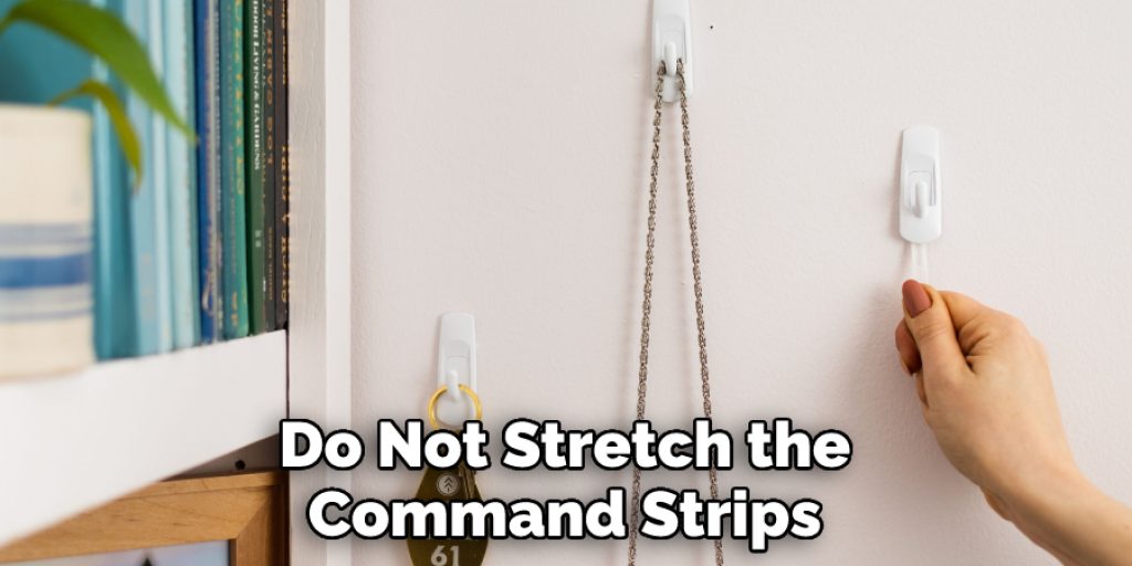 Do Not Stretch the Command Strips