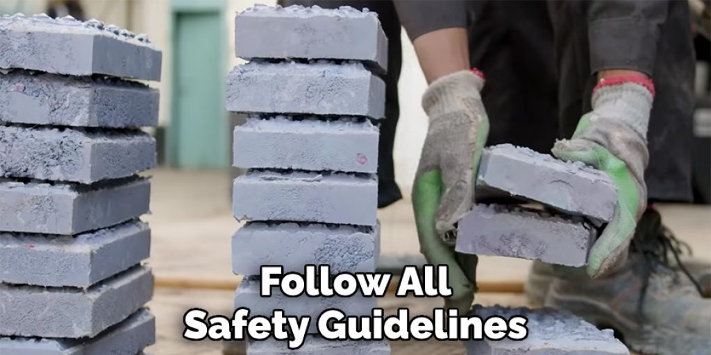 Follow All Safety Guidelines