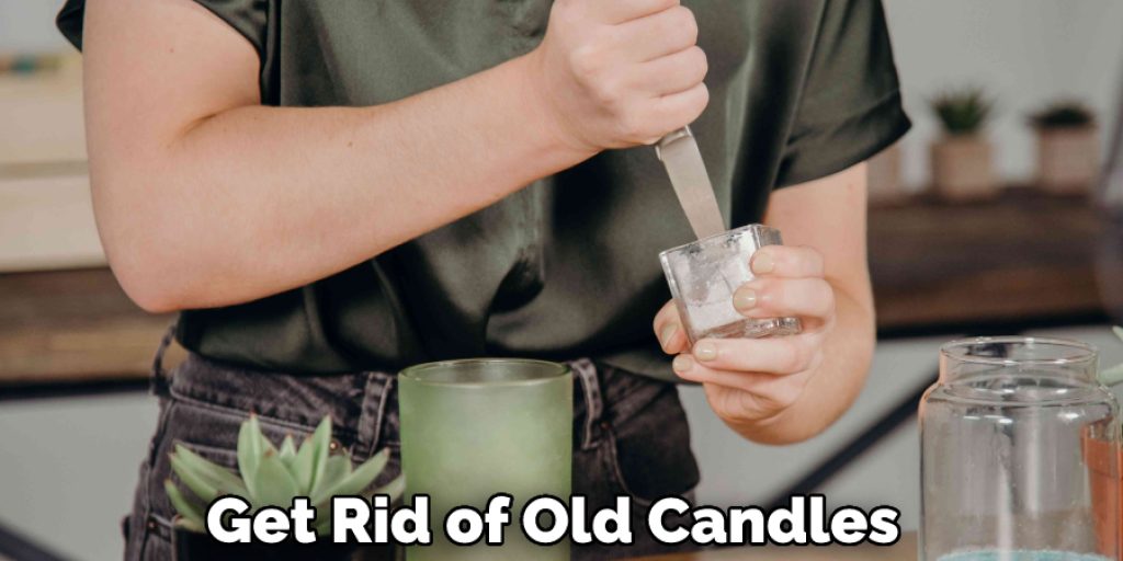 Get Rid of Old Candles