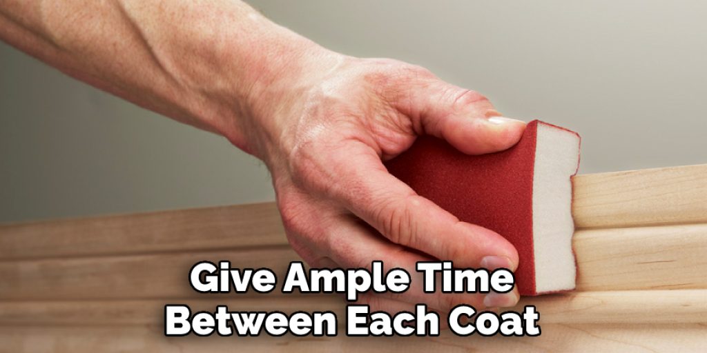 Give Ample Time Between Each Coat