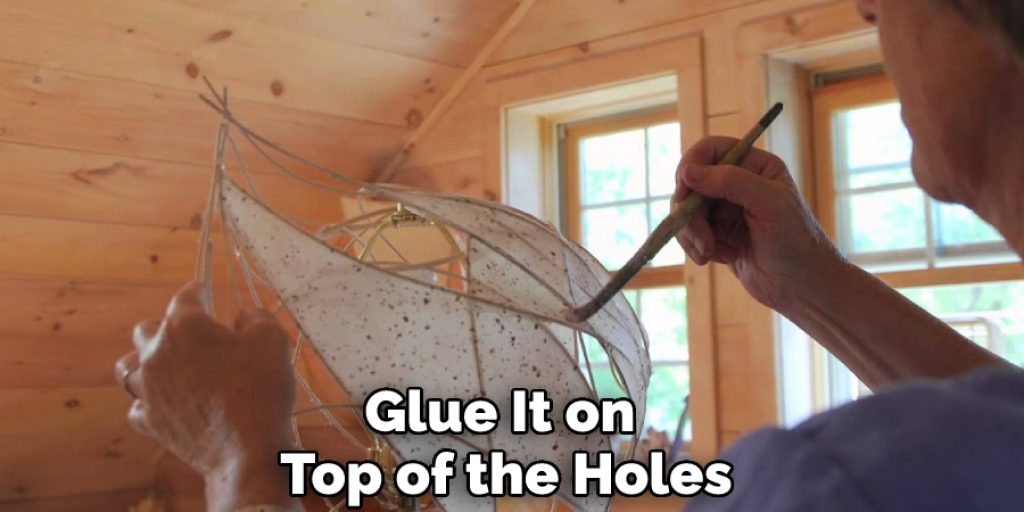 Glue It on Top of the Holes