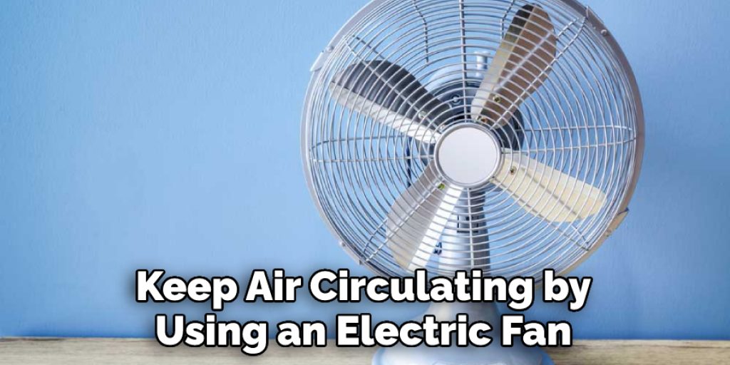 Keep Air Circulating by Using an Electric Fan
