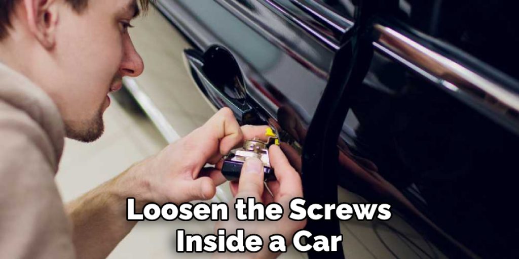 Loosen the Screws Inside a Car