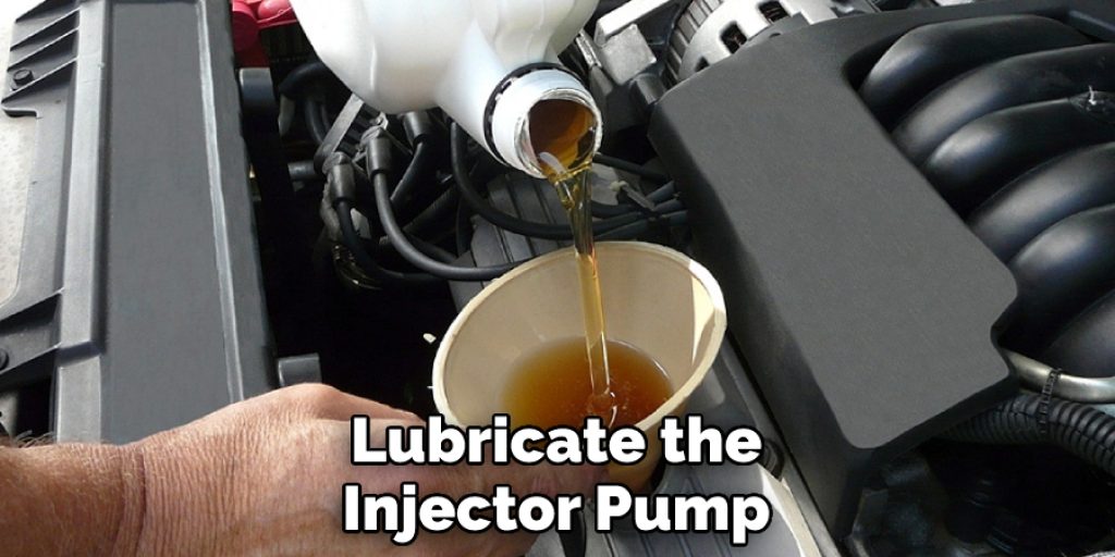 Lubricate the Injector Pump