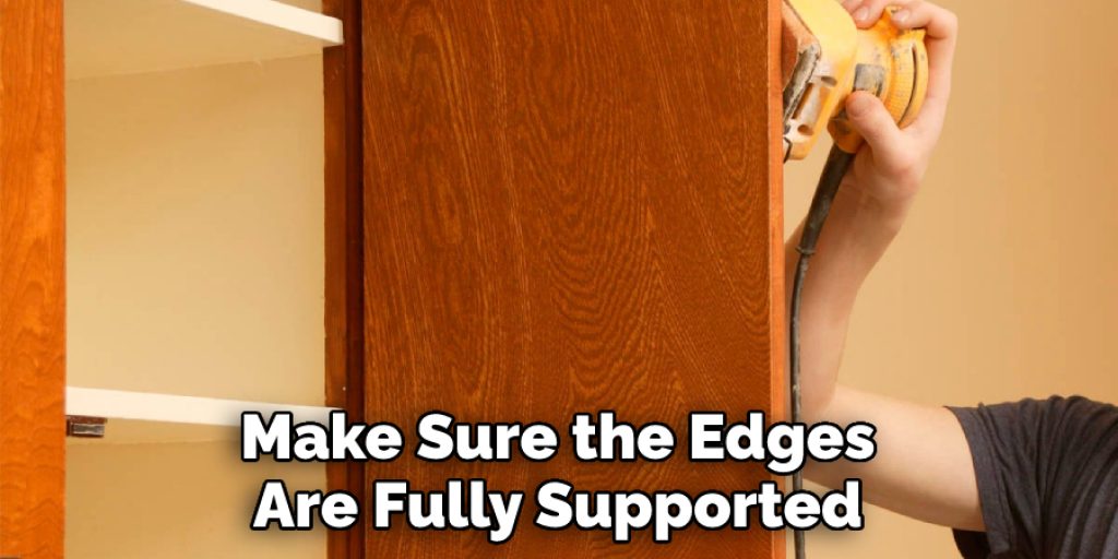 Make Sure the Edges Are Fully Supported
