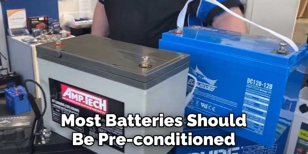 Most Batteries Should Be Pre-conditioned