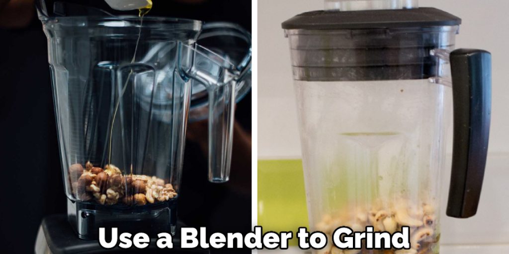 Use a Blender to Grind