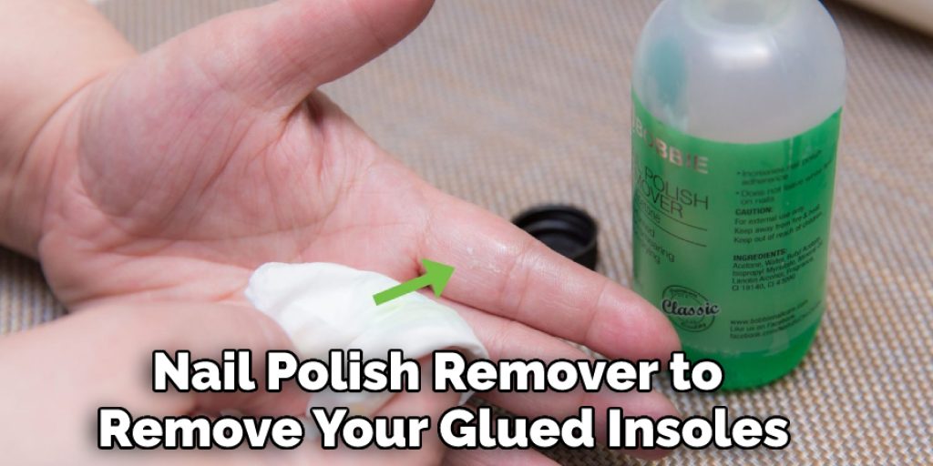 nail polish remover to remove your glued insoles