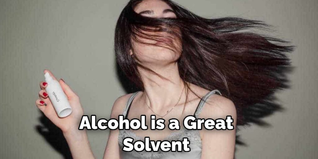 Alcohol is a Great  Solvent 