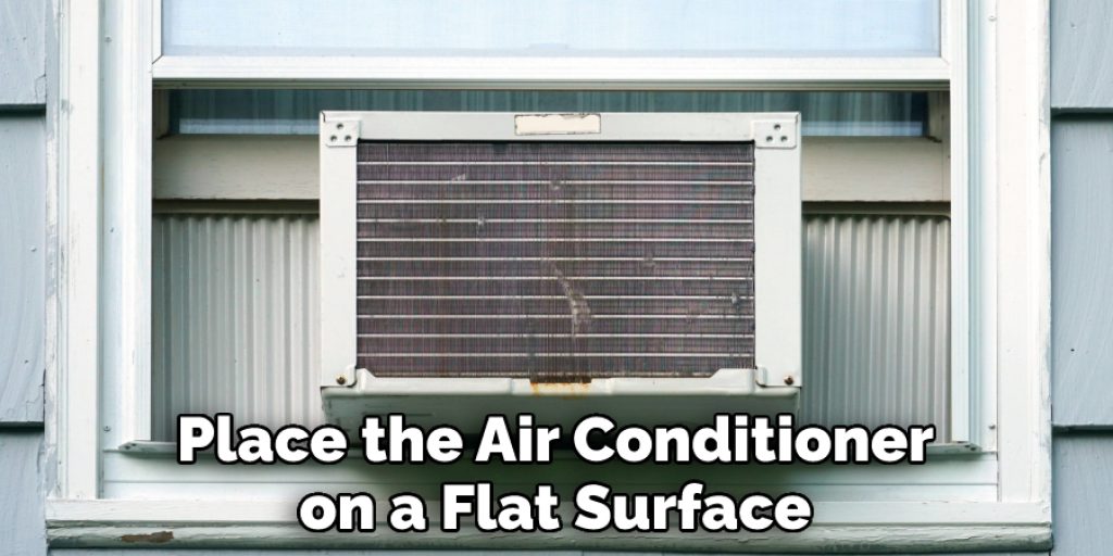 Place the Air Conditioner on a Flat Surface