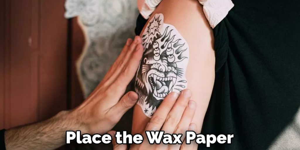 Place the Wax Paper