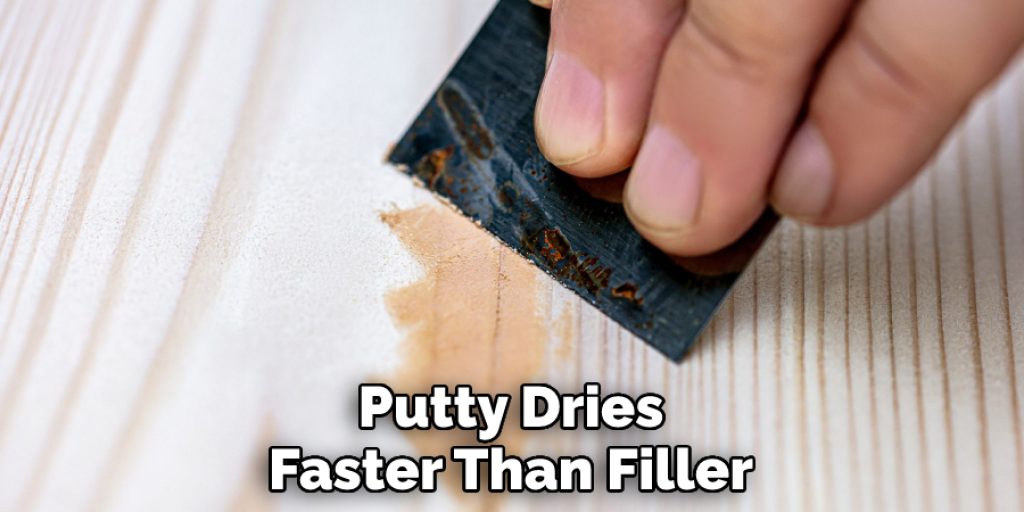 Putty Dries Faster Than Filler