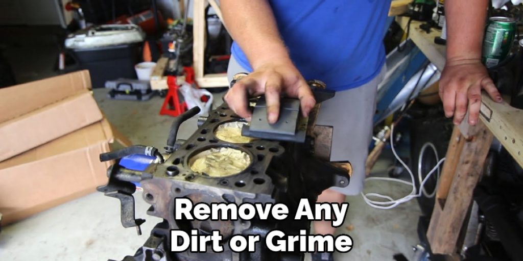 Remove Any Dirt or Grime