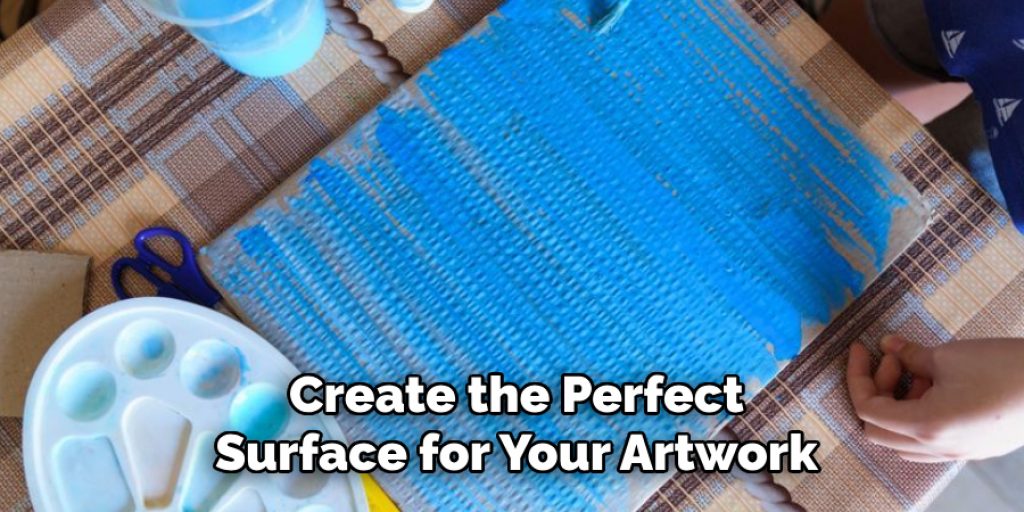 Create the Perfect Surface for Your Artwork