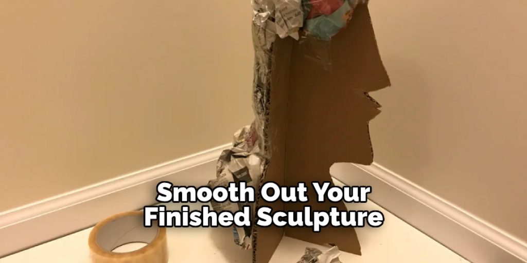 Smooth Out Your Finished Sculpture