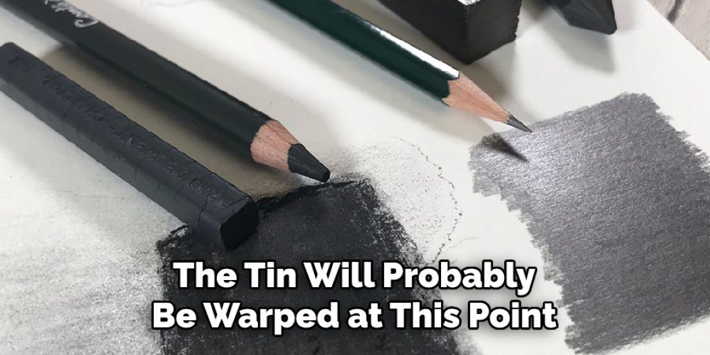 The Tin Will Probably Be Warped at This Point